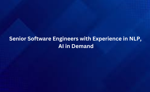 Senior Software Engineers with Experience in NLP, AI in Demand_7.png